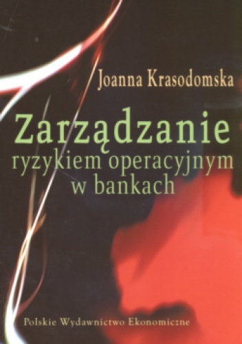 Okładka: Joanna Krasodomska - zarządzanie ryzykiem operacyjnym w bankach