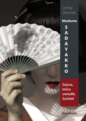 Okładka: Lesley Downer - Madame Sadayakko. Gejsza, która uwiodła Zachód