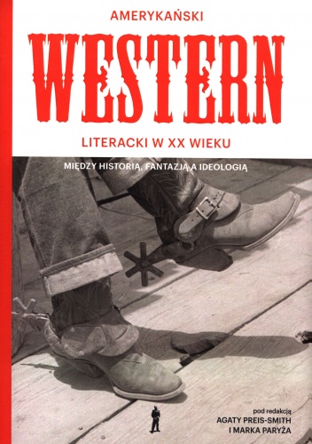 Okładka: Marek Paryż - Amerykański Western literacki w XX wieku. Między historią, fantazją a ideologią