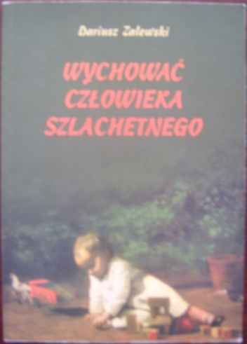 Okładka: Dariusz Zalewski - Wychować człowieka szlachetnego