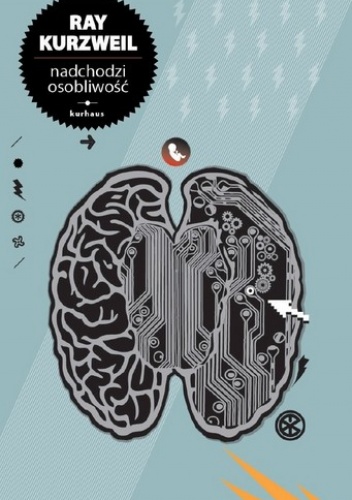 Okładka: Raymond „Ray” Kurzweil - Nadchodzi osobliwość