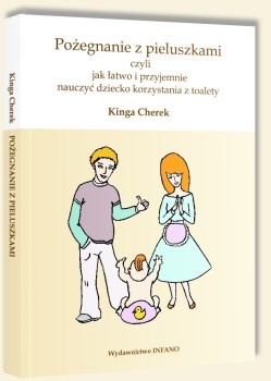 Okładka: Kinga Cherek - Pożegnanie z pieluszkami, czyli jak łatwo i przyjemnie nauczyć dziecko korzystania z toalety