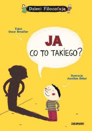 Okładka: Oscar Brenifier - Ja, co to takiego?