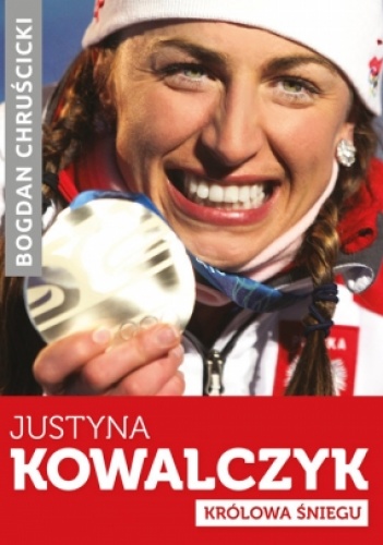 Okładka: Bogdan Chruścicki - Justyna Kowalczyk. Królowa Śniegu