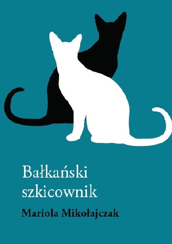 Okładka: Mariola Mikołajczak - Bałkański szkicownik