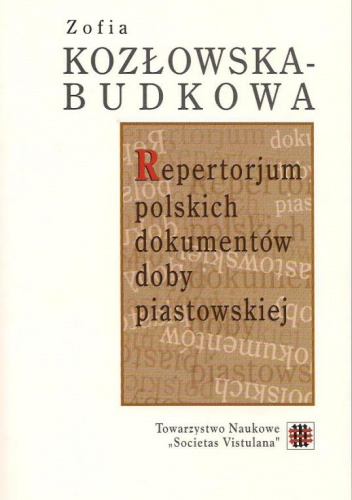 Okładka: Zofia Kozłowska-Budkowa - Repertorium polskich dokumentów doby piastowskiej