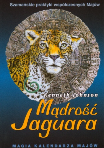 Okładka: Kenneth Johnson - Mądrość Jaguara. Magia Kalendarza Majów
