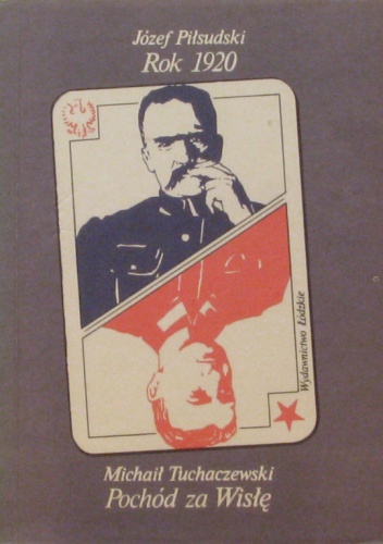 Okładka: Józef Piłsudski - Rok 1920. Pochód za Wisłę.