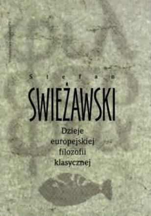 Okładka: Stefan Swieżawski - Dzieje europejskiej filozofii klasycznej
