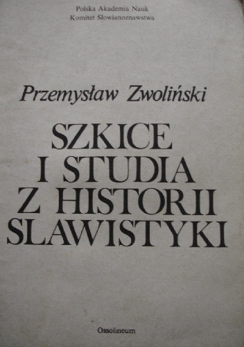 Okładka: Przemysław Zwoliński - Szkice i studia z historii slawistyki