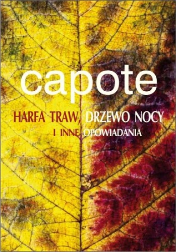 Okładka: Truman Capote - Harfa traw, Drzewo nocy i inne opowiadania