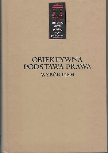Okładka: Bogdan Szlachta - Obiektywna podstawa prawa. Wybór pism Czesława Martyniaka, Antoniego Szymańskiego i Ignacego Czumy.