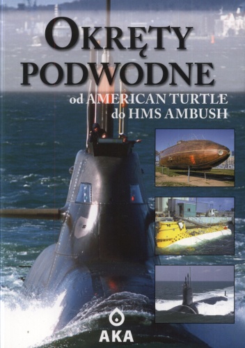 Okładka:  - Okręty podwodne. Od American Turtle do HMS Ambush