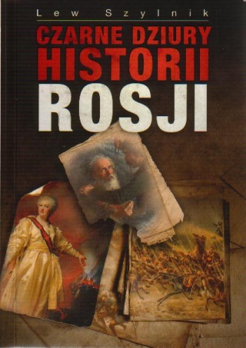 Okładka: Lew Szylnik - Czarne dziury historii Rosji
