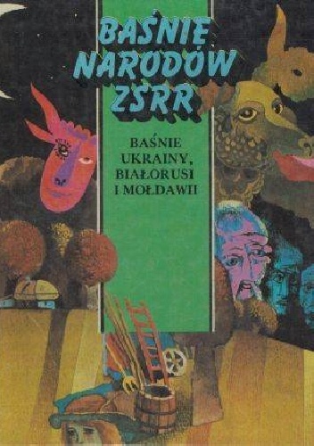 Okładka: Robert Babłojan - Baśnie Narodów ZSRR - baśnie Ukrainy, Białorusi i Mołdawii