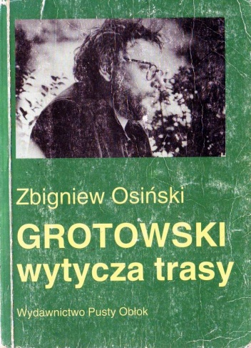 Okładka: Zbigniew Osiński - Grotowski wytycza trasy. Studia i szkice