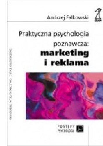 Okładka: Andrzej Falkowski - Praktyczna psychologia poznawcza: marketing i reklama