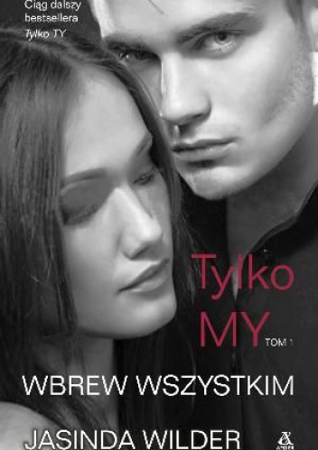 Okładka: Jasinda Wilder - Tylko My wbrew wszystkim