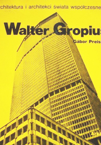 Okładka: Gábor Preisich - Walter Gropius