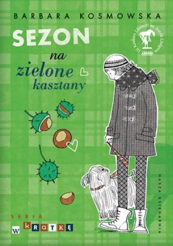 Okładka: Barbara Kosmowska - Sezon na zielone kasztany