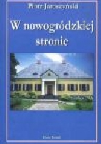 Okładka: Piotr Jaroszyński - W nowogródzkiej stronie