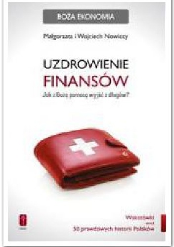 Okładka: Małgorzata Nowicka - Uzdrowienie finansów. Jak z Bożą pomocą wyjść z długów