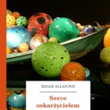 Okładka: Edgar Allan Poe - Serce oskarżycielem