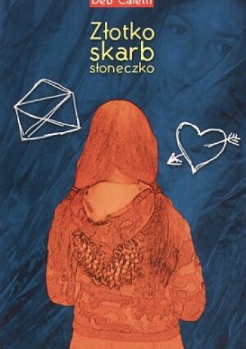 Okładka: Deb Caletti - Złotko, Skarb, Słoneczko