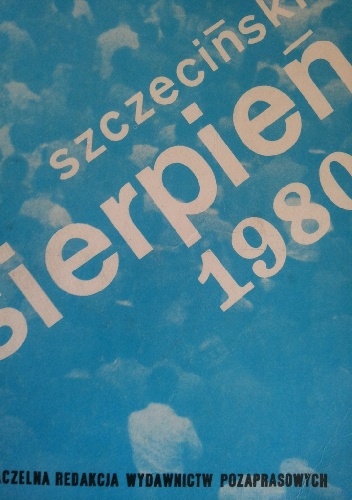 Okładka: Andrzej Babiński - SZCZECIŃSKI SIERPIEŃ 1980