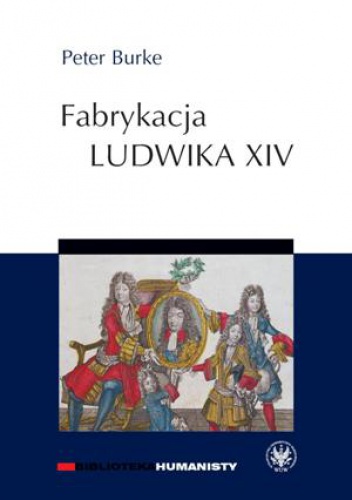Okładka: Peter Burke - Fabrykacja Ludwika XIV