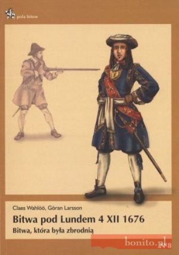 Okładka: Göran Larsson - Bitwa pod Lundem 4 XII 1676. Bitwa, która była zbrodnią