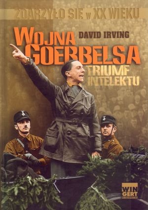 Okładka: David Irving - Wojna Goebbelsa. Triumf intelektu