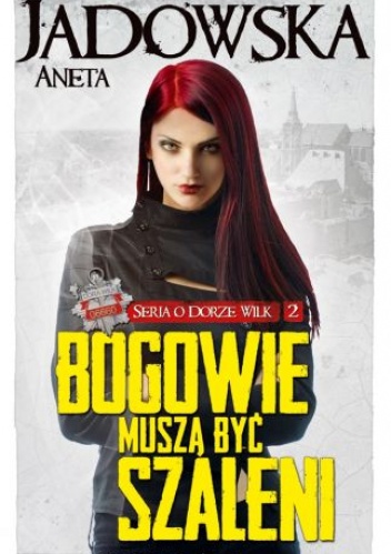 Okładka: Aneta Jadowska - Bogowie muszą być szaleni