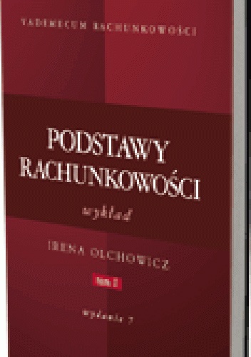 Okładka: Irena Olchowicz - Podstawy rachunkowości. Tom 1. Wykład. Wydanie 7