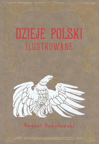 Okładka: August Sokołowski - Dzieje Polski Ilustrowane t.6
