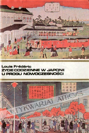 Okładka: Louis Frédéric - Życie codzienne w Japonii u progu nowoczesności (1868-1912)