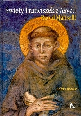 Okładka: Raoul Manselli - Święty Franciszek z Asyżu. Editio maior