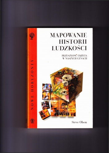 Okładka: Steve Olson - Mapowanie historii ludzkości. Przeszłość ukryta w naszych genach.
