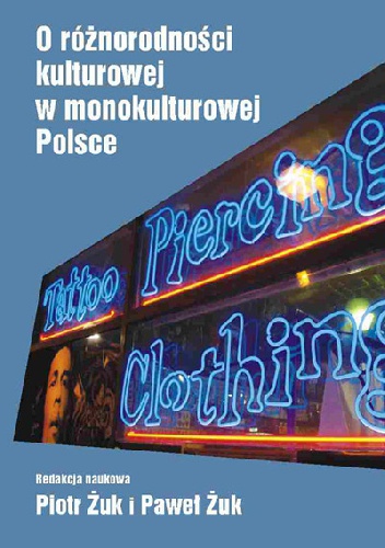 Okładka: Piotr Żuk - O różnorodności kulturowej w monokulturowej Polsce