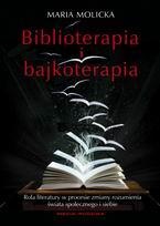 Okładka: Maria Molicka - Biblioterapia i bajkoterapia. Rola literatury w procesie zmiany rozumienia świata społecznego i siebie