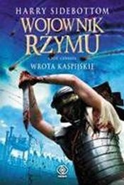 Okładka: Harry Sidebottom - Wojownik Rzymu. Wrota kaspijskie