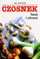 Okładka: Dr.August Oetker - Czosnek. Smak i zdrowie