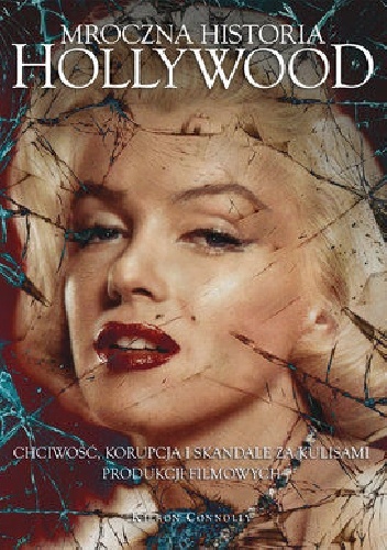 Okładka: Kieron Connolly - Mroczna historia Hollywood
