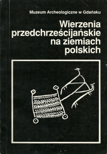 Andrzej Kokowski - Wierzenia przedchrześcijańskie na ziemiach polskich