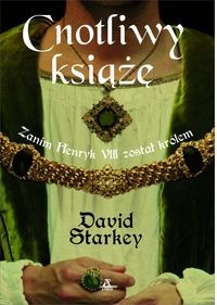 Okładka: David Starkey - Cnotliwy książę