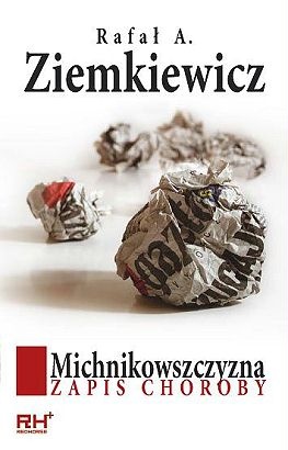 Okładka: Rafał A. Ziemkiewicz - Michnikowszczyzna. Zapis choroby