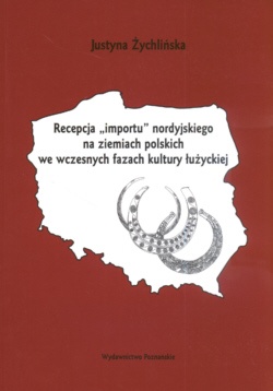 Okładka: Justyna Aychliaska - 'Recepcja "Importu" nordyjskiego na ziemiach polskich we wczesnych fazach kultury łużyckiej
