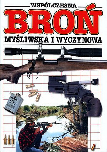 Okładka:  praca zbiorowa - Współczesna broń myśliwska i wyczynowa