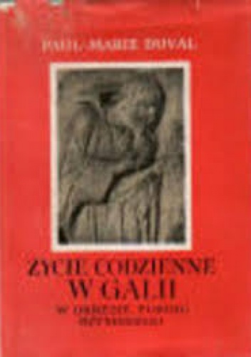 Okładka: Paul Marie Duval - Życie codzienne w Galii w okresie pokoju rzymskiego