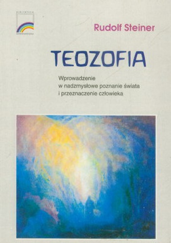 Okładka: Rudolf Steiner - Teozofia. Wprowadzenie w nadzmysłowe poznanie świata i przeznaczenie człowieka